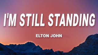 Elton John  Im Still Standing Lyrics [upl. by Adaliah]