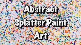 Abstract Splatter Paint Art [upl. by Allard314]