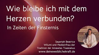 Wie bleibe ich mit meinem Herzen verbunden Herzverbunden in Zeiten der Mond und Sonnenfinsternis [upl. by Stavros]