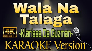 WALA NA TALAGA by Klarisse De Guzman HD OPM KARAOKE Version [upl. by Anitra843]