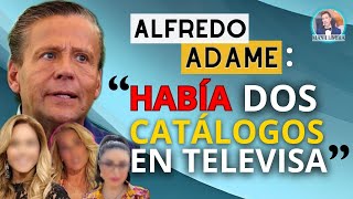 ALFREDO ADAME HABLA DEL FAMOSO CATALOGO DE UNA TELEVISORA Y REVELA DETALLES IMPACTANTES [upl. by Halli]