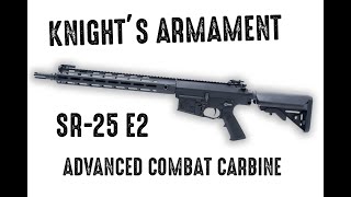 The Knights Armament SR25 E2 ACC Advanced Combat Carbine A Technical Overview [upl. by Eenad]