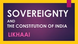 Polity Lecture IAS  Sovereignty And The Constitution Of India Preamble  Likhaai [upl. by Ericha554]