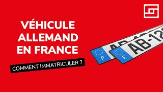 Comment immatriculer un véhicule allemand en France [upl. by Nnahtur]