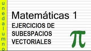 EJERCICIOS DE SUBESPACIOS VECTORIALES MATEMÁTICAS I [upl. by Einuj]