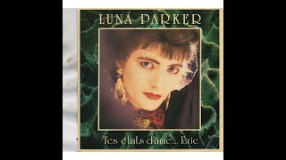 Luna Parker  Tes états dâme…Éric extented [upl. by Pirri367]