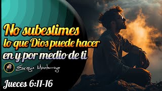 No subestimes lo que Dios puede hacer en y por medio de ti [upl. by Auoh]