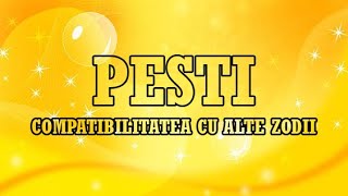 PESTI 💖 COMPATBILITATEA CU CELELALTE ZODII 🌺 ASTROLOGIE [upl. by Aliab]