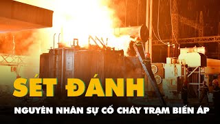 Sự cố cháy trạm biến áp ở Tiền Giang do sét đánh [upl. by Abehsile]