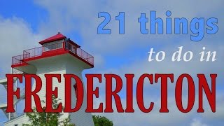 FREDERICTON TRAVEL GUIDE  Top 21 Things To Do In Fredericton New Brunswick Canada [upl. by Euton]