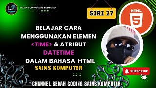 SIRI 27  BELAJAR CARA MENGGUNAKAN ELEMEN TIME amp ATRIBUT DATETIME SAINS KOMPUTER TUTORIAL [upl. by Retsevlys580]