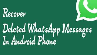 How To Recover Deleted WhatsApp Messages In Android Phone [upl. by Fanni]