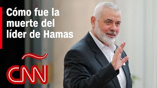 Quién era y cómo fue la muerte del líder político de Hamas Ismail Haniyeh [upl. by Lannie]