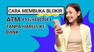 Cara Membuka Blokir ATM Mandiri Tanpa Perlu Ke Bank Terbaru [upl. by Zela]