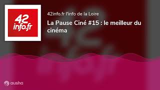 La Pause Ciné 15  le meilleur du cinéma [upl. by Nuahsor]