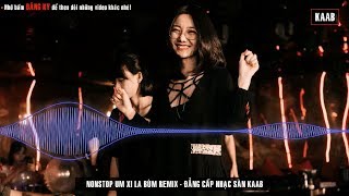 NONSTOP Úm Xi La Bùm Remix  Nhạc Sàn Vinahouse Phim Thập Tam Muội [upl. by Klingel]