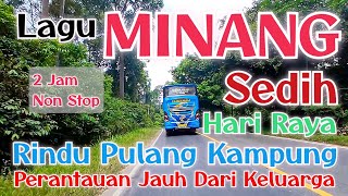 Lagu Minang Sedih Hari Raya Rindu Pulang Kampung di Rantau Orang Jauh Dari Saudara 2 Jam Nonstop bus [upl. by Eiba721]