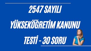 30 Soru  2547 sayılı Yükseköğretim Kanunu Testi  Görevde Yükselme Sınavı [upl. by Aradnahc]