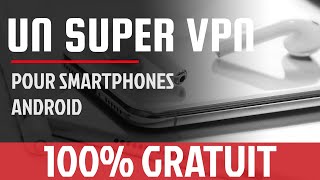 UN VRAI VPN GRATUIT A VIE 2020 ANDROID TUTO [upl. by Irem]