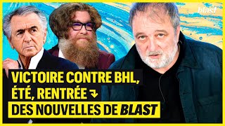 VICTOIRE CONTRE BHL ÉTÉ RENTRÉE  DES NOUVELLES DE BLAST [upl. by Cerelly]