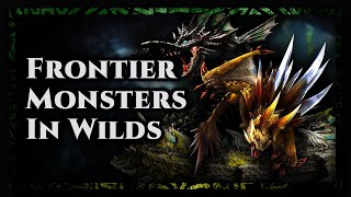 Monster Hunter  Which Frontier monsters could work in Wilds [upl. by Ssitnerp]