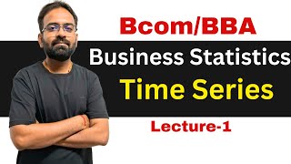 Time Series Analysis  Business Statistics  BcomBBA [upl. by Eniaj]