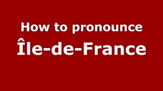 How to Pronounce ÎledeFrance  PronounceNamescom [upl. by Lrat921]