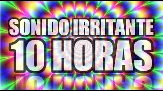 SONIDO IRRITANTE 10 HORAS [upl. by Porter740]