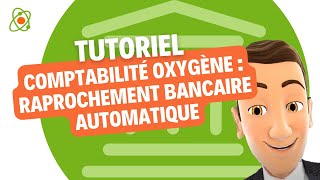 Comptabilité Oxygène  Rapprochement bancaire automatique [upl. by Eveivaneg]