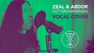 Zeal and Ardor  Götterdämmerung vocal cover [upl. by Esorlatsyrc265]