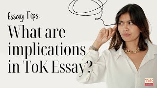 What are the implications in the ToK Essay [upl. by Acisej]