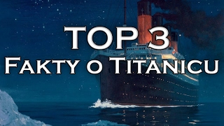 TOP 3  Fakty O Titanicu [upl. by Notsob932]