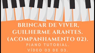 BRINCAR DE VIVER  TUTORIAL PIANO  ACOMPANHAMENTO 02  AULA GRATUITA VIDEO 03 DE 03 [upl. by Danita]