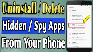 How to Uninstall or delete Hidden Apps  Delete Spying apps from your phone [upl. by Anuaf]