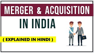 MERGER AND ACQUISITION IN INDIA EXPLAINED IN HINDI  Concept ReasonMotives with Real Examples ppt [upl. by Yelroc26]