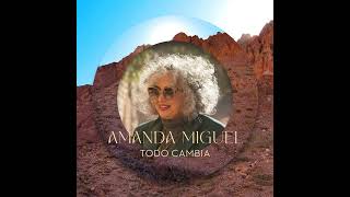 Todo Cambia  Amanda Miguel 2024 [upl. by Fine]