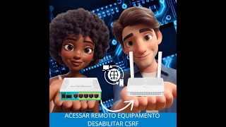 ACESSO REMOTO – DESABILITAR CSRF – Referenciador HTTP [upl. by Kubis463]