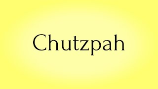 Chutzpah  Chutzpah Meaning  Pronunciation of Chutzpah  Chutzpah – English Word of the Day [upl. by Artima]