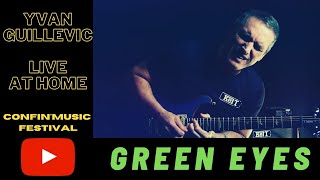 Yvan Guillevic quotGreen Eyesquot  Live at home for ConfinMusic Festival [upl. by Nedarb]