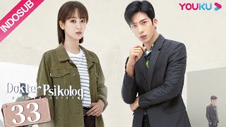 INDO SUB Dokter Psikolog Psychologist EP33  Yang Zi Jing Boran Wang Jia Jian Renzi  YOUKU [upl. by Ecadnac]