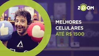 Melhores Celulares até R 1500 em 2018  DANDO UM ZOOM 98 [upl. by Hartzel]