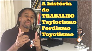 A história do trabalho  O taylorismoo Fordismo e o Toyotismo [upl. by Akiwak]