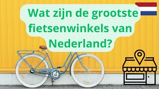 Dit Zijn De Grootste Fietsenwinkels Van Nederland [upl. by Shem]