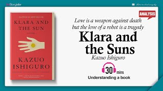 Klara and the Sun  Analysis  Kazuo Ishiguro [upl. by Aillij]