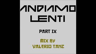 ANDIAMO LENTI PART IX [upl. by Meyers899]