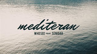 WHO SEE feat SENIDAH  MEDITERAN Official video [upl. by Monafo916]