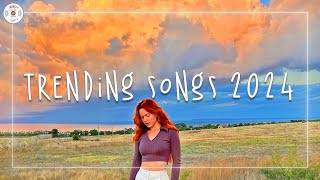 Trending songs 2024 🍊Top songs 2024  Music 2024 new songs [upl. by Dnalkrik823]