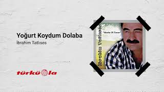 İbrahim Tatlıses  Yoğurt Koydum Dolaba [upl. by Slifka]