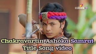 CHAKRAVARTIN ASHOKA SAMRAT THEME SONG  SIDDHARTH NIGAM NEW SONG  Siddharth nigam hits songs [upl. by Ferneau382]