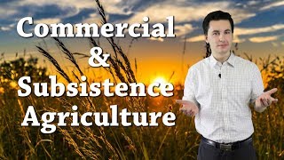 Subsistence and Commercial Agriculture [upl. by Slinkman720]